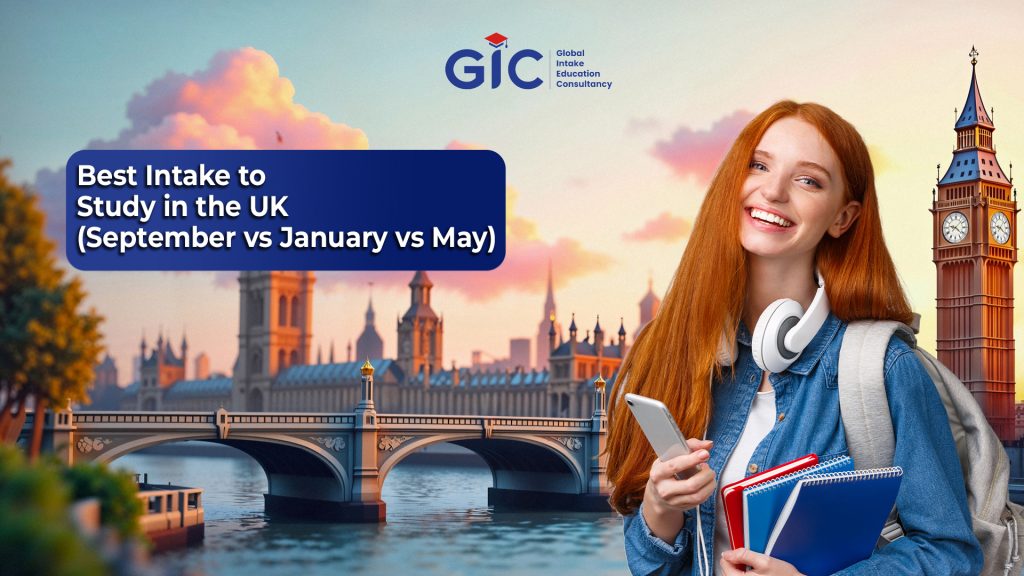 Best Intake to Study in the UK (September vs January vs May) — by Global Intake Education Consultancy (GIC)